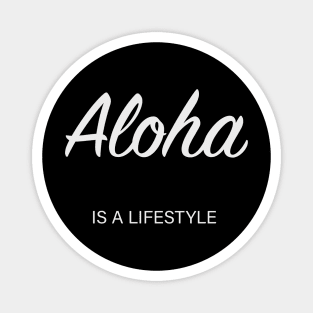 Aloha is a lifestyle (black) Magnet